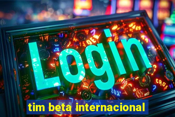 tim beta internacional